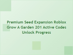 Active Codes Unlock Premium Seed Expansion in Roblox Grow a Garden