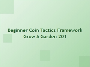 Beginner Framework to Grow a Garden with Coin Tactics