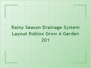 How to Build Rainy Season Drainage in Grow a Garden