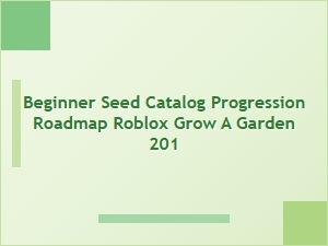 Beginner Seed Catalog Progression Guide for Grow a Garden
