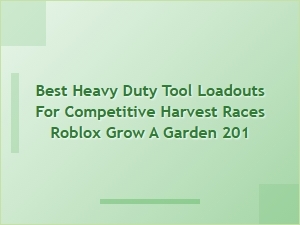 Best Heavy Duty Tool Upgrades for Competitive Harvest Races